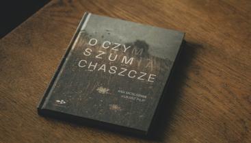 "O Czym Szumią Chaszcze". Reportaże ze Szwajcarii Pomorskiej