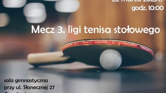 Zapraszamy na emocjonujący mecz 3. ligi tenisa stołowego 