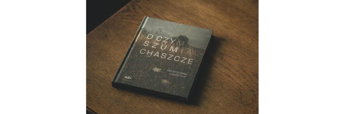 "O Czym Szumią Chaszcze". Reportaże ze Szwajcarii Pomorskiej