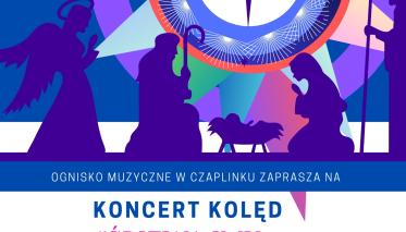 Koncert kolęd - "Śpiewajmy i grajmy Małemu..."