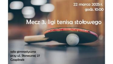 Zapraszamy na emocjonujący mecz 3. ligi tenisa stołowego 